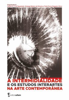 a intermidialidade e os estudos interartes na arte contemporanea (ebook)-camila a. p. de figueiredo-solange ribeiro de oliveira-thais flores nogueira diniz-9786557160145