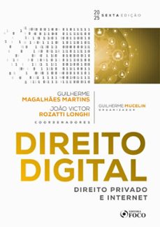 direito digital : direito privado e internet - 6ª ediço - 2025 (ebook)-guilherme magalhães martins-joão victor rozatti longhi-9786561205245