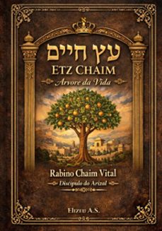 sefer etz chaim  arvore da vida  rabino chaim vital (ebook)-elizeu antonio souza; rabino isaac luria; rabino chaim de vital-9786583404145