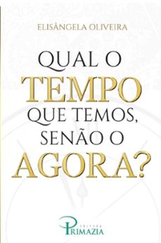 qual o tempo que temos, seno o agora (ebook)-elisangela oliveira-9786585538145