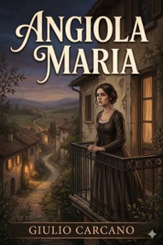 angiola maria: storia domestica (ebook)-giulio carcano-9786726574445