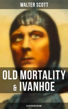 old mortality &amp; ivanhoe (illustrated edition) (ebook)-walter scott-9788027233045