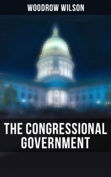 the congressional government (ebook)-woodrow wilson-9788027243945