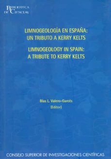limnogeologia en españa: un tributo a kerry kelts = limnogeology in spain: a tribute to kerry kelts-blas l. (ed.) calero.garces-9788400081645