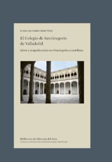 el colegio de san gregorio de valladolid. saber y magnificencia en el tardogotico castellano (ebook)-diana olivares martinez-9788400106645