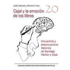 cajal y la emocion de los libros. encuentros y desencuentros literarios de santiago ramon y cajal-jose manuel sanchez ron-9788400112745
