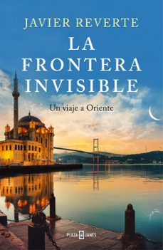 la frontera invisible-javier reverte-9788401027345