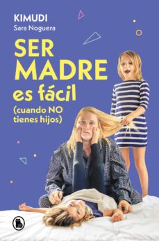 ser madre es fácil (cuando no tienes hijos) (ebook)-sara noguera kimudi-9788402428745