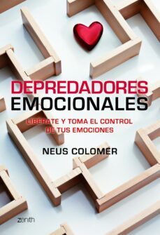 depredadores emocionales: liberate y toma el control de tus emoci ones-neus colomer-9788408103745