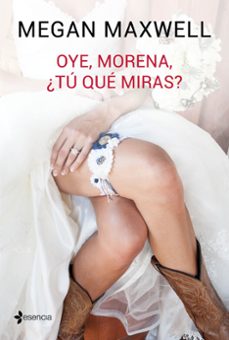 oye, morena, ¿tu que miras?-megan maxwell-9788408149545