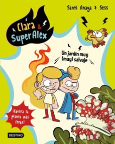 clara &amp; superalex 6. un jardín muy (muy) salvaje-santi anaya-9788408205845