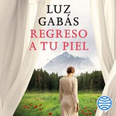 regreso a tu piel-luz gabas-9788408218845