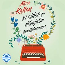 el chico que dibujaba constelaciones-alice kellen-9788408237945