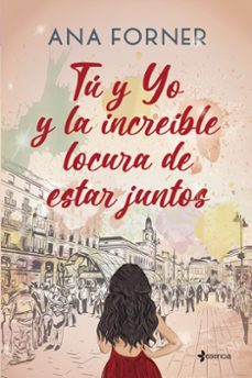 tú y yo y la increíble locura de estar juntos-ana forner-9788408268345