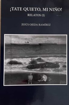 tate quieto, mi niño-jesus ojeda ramirez-9788409339945