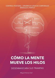 cómo la mente mueve los hilos-miguel alonso gail-9788409665945