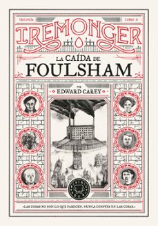 trilogía iremonger 2: la caída de foulsham-edward carey-9788410025745