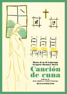 cancion de cuna-maria de la o lejarraga-gregorio martinez sierra-9788410148345