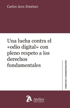 una lucha contra el "odio digital" con pleno respeto a los derech os fundamentales-carlos arce jimenez-9788410174245