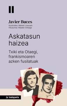 askatasun haizea. txiki eta otaegi, frankismoaren azken fusilatua k-javier buces cabello-9788410246645