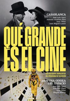 que grande es el cine casablanca/2001 una odisea del espacio-jose luis garci-marias miguel-antonio gimenez rico-9788410247345