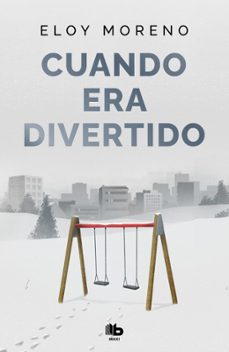 cuando era divertido-eloy moreno-9788410381445