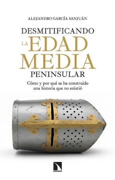 desmitificando la edad media peninsular-alejandro garcia sanjuan-9788410675445