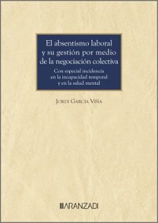 el absentismo laboral y su gestion por medio de la negociacion co lectiva-jordi garcia viña-9788410789845