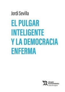 el pulgar inteligente y la democracia enferma-jordi sevilla-9788410811645