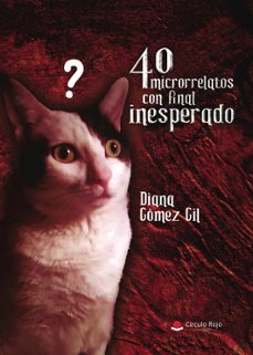 40 microrrelatos con final inesperado-diana gomez gil-9788410970045