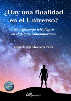 ¿hay una finalidad en el universo?-manuel alejandro serra perez-9788411223645