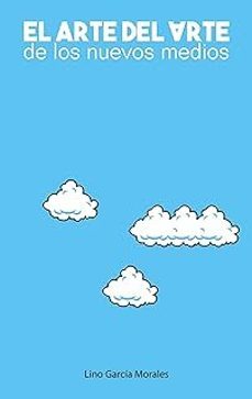 el arte del arte de los nuevos medios-lino garcia morales-9788411237345