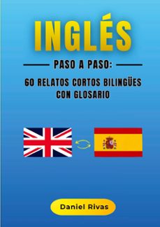 ingles paso a paso: 60 relatos cortos bilingues con glosario-daniel rivas-9788411239745