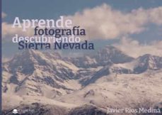 aprende fotografia descubriendo sierra nevada-javier rios medina-9788411287845