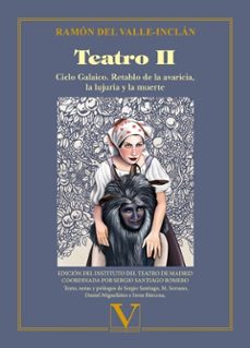 teatro ii : ciclo galaico ; retablo de la avaricia, la lujuria y la muerte-ramon maria del valle inclan-9788411367745
