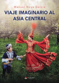 viaje imaginario al asia central-manuel noya garcia-9788411378345