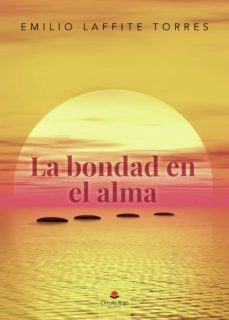 la bondad en el alma (ebook)-emilio laffite torres-9788411454445