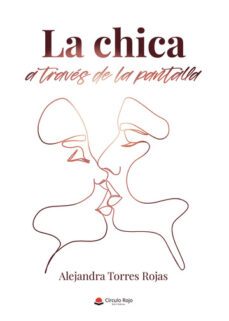 la chica a traves de la pantalla-alejandra torres rojas-9788411598545