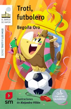 troti y los mugres 7: troti futbolero-begoña oro-9788411823845