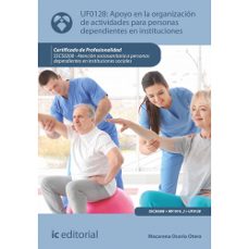 (i.b.d.) sscs0208 apoyo en la organización de actividades para personas dependientes en instituciones. atención sociosanitaria a personas dependientes en instalaciones sociales-9788411841245