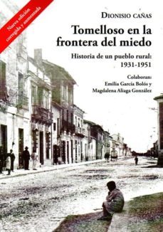 tomelloso en la frontera del miedo: historia de un pueblo rural 1931-1951-dionisio dañas-9788412094145