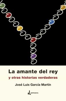la amante del rey y otras historias verdaderas-jose luis garcia martin-9788412130645