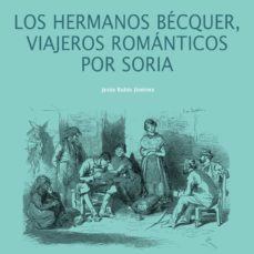 los hermanos becquer, viajeros romanticos por soria-9788412153545