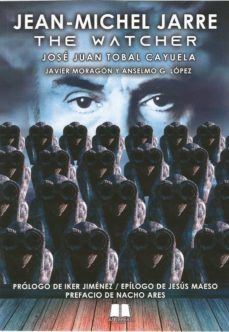 jean-michel jarre: the watcher-jose juan tobal cayuela-javier moragon-9788412174045
