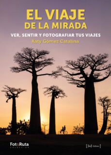 el viaje de la mirada. ver, sentir y fotografiar tus viajes-katy gomez-9788412433845