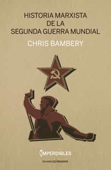 historia marxista de la segunda guerra mundial (imperdibles)-chris bambery-9788412465945