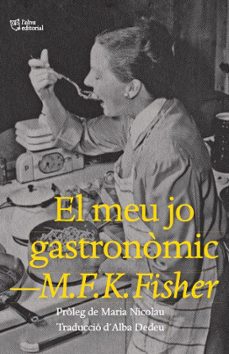 el meu jo gastronomic-m. f. k. fisher-9788412572445