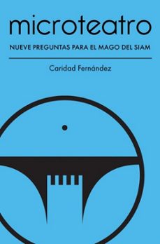 microteatro. nueve preguntas para el mago del siam-caridad fernandez-9788412702545