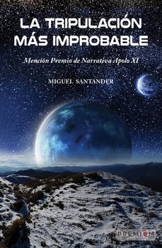 la tripulacion mas improbable (mencion premio de narrativa apolo xi)-miguel santander-9788412811445
