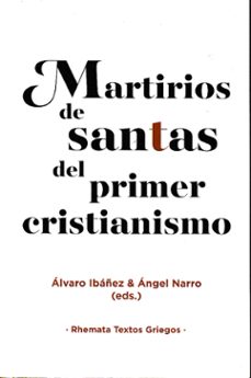 martirios de santas del primer cristianismo-alvaro ibañez-angel narro-9788412835045
